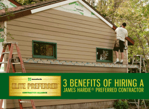 3 Benefits of Hiring a James Hardie® Preferred Contractor