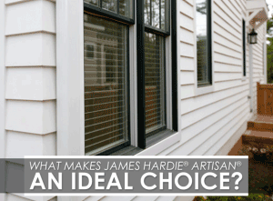 What Makes James Hardie® Artisan® an Ideal Choice?