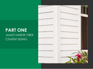 Siding Choices for the Discerning Homeowner – PART 1: James Hardie Fiber Cement Siding