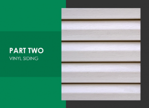 Siding Choices for the Discerning Homeowner – PART 2: Vinyl Siding