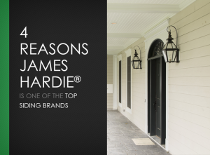 4 Reasons James Hardie® is One of the Top Siding Brands