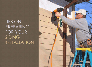 Tips on Preparing for Your Siding Installation Project