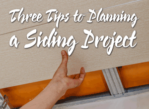 Three Tips to Planning a Siding Project