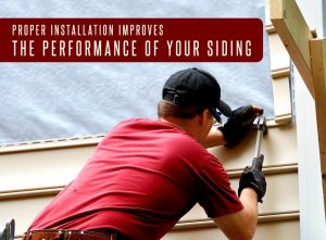 Proper Installation Improves the Performance of Your Siding