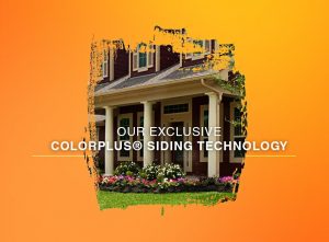 Our Exclusive ColorPlus® Siding Technology